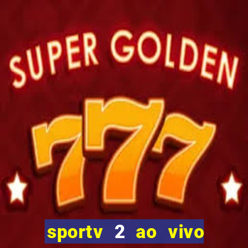 sportv 2 ao vivo futebol play hd